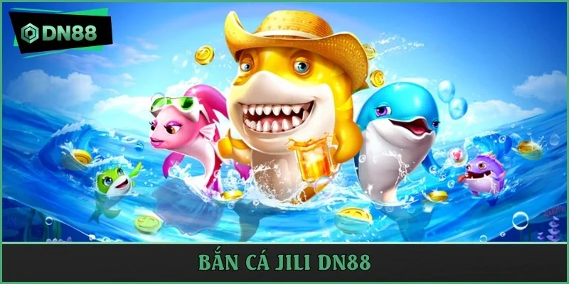 bắn cá Jili Dn88