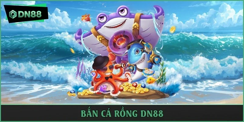 bắn cá rồng dn88