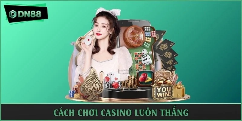 cách chơi casino luôn thắng
