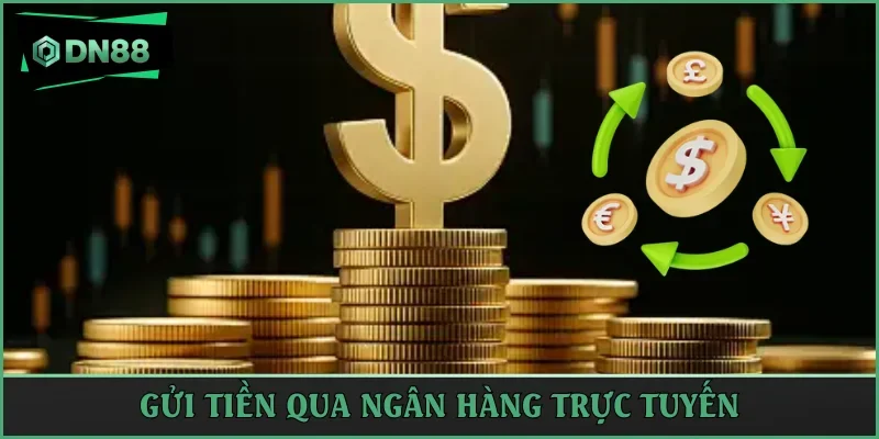 Gửi qua ngân hàng để an toàn khi giao dịch