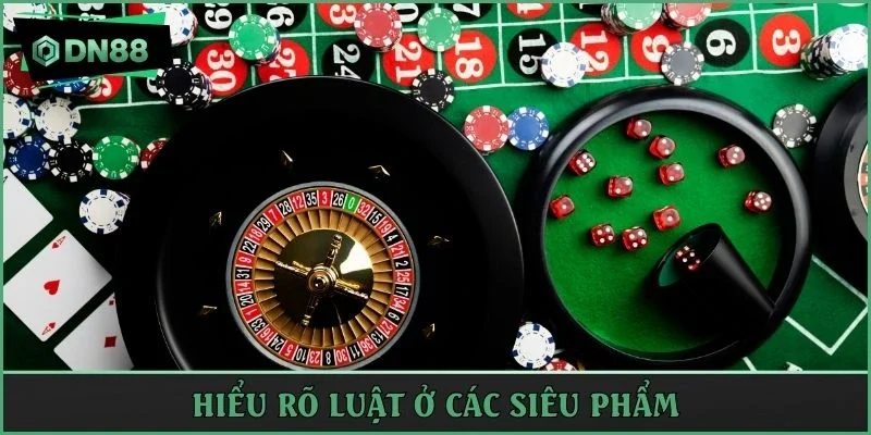 Hiểu rõ luật ở các siêu phẩm