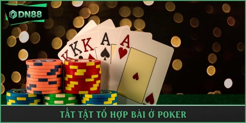 Tất tật tổ hợp bài ở poker